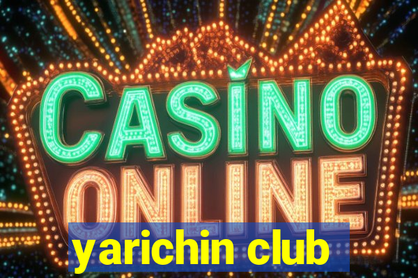 yarichin club